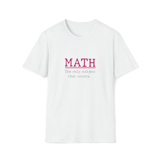 Math Teacher | Science Technology Math Only Counts Mathematics | Unisex Soft Style Tee T-Shirt