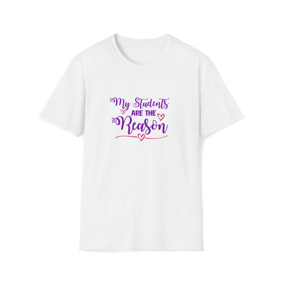 Teacher Shirt | Students Are The Reason  | Unisex Soft Style Tee T-Shirt