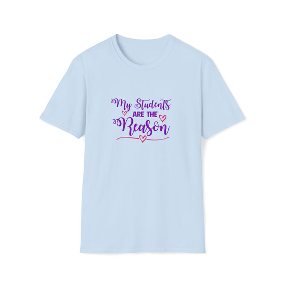 Teacher Shirt | Students Are The Reason  | Unisex Soft Style Tee T-Shirt