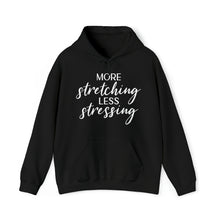  Yoga Sweatshirt | More Stretching Less Stressing | Unisex Hooded Hoodie Sweatshirt | Embrace Your Vibe