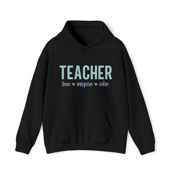 Teacher Life Sweatshirt | Teaching Love Inspire Care Educator | Unisex Hooded Hoodie Sweatshirt
