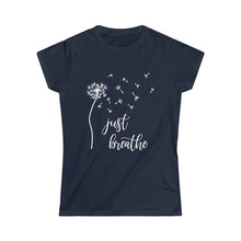  Just Breath Shirt | Dandelion Relaxation | Women's Soft style Tee T-Shirt