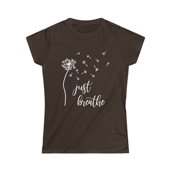 Just Breath Shirt | Dandelion Relaxation | Women's Soft style Tee T-Shirt
