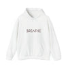 BREATH Relaxation Self Care Meditation Yoga | Unisex Hooded Hoodie Sweatshirt | Embrace Your Vibe