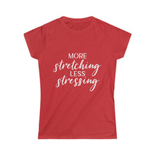  Yoga Shirt | Women's Soft style Tee | Yoga Stretching Less Stressing | Tee  T-Shirt