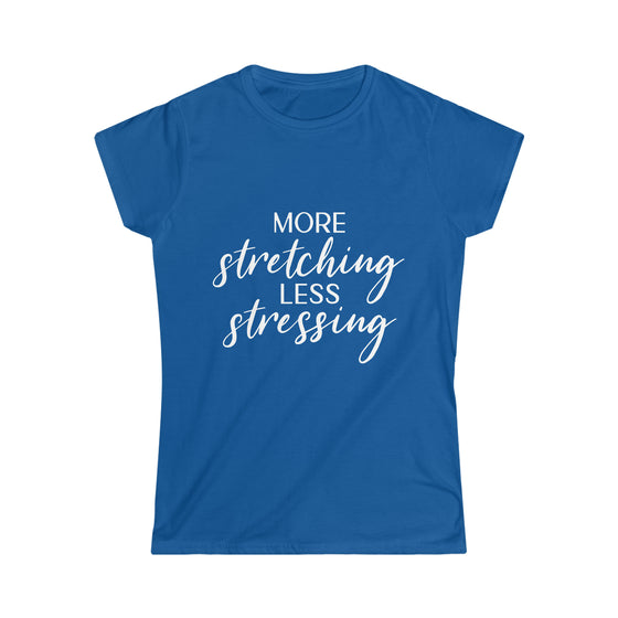 Yoga Shirt | Women's Soft style Tee | Yoga Stretching Less Stressing | Tee  T-Shirt