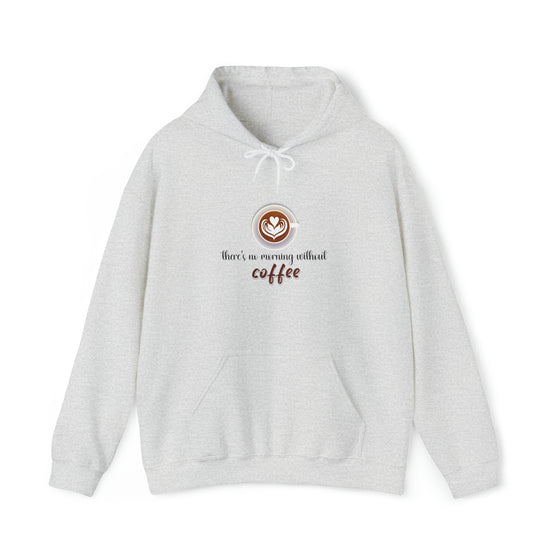 Coffee Shirt | No Morning Without Sweatshirt | Coffee Latte Drink | Unisex Hooded Hoodie Sweatshirt