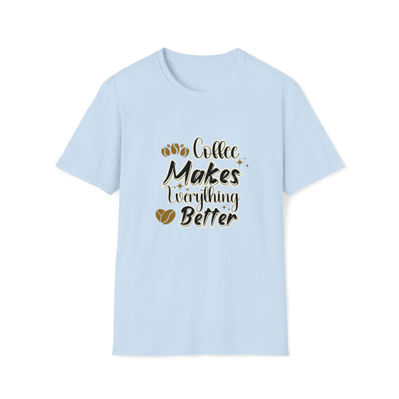 Coffee Makes Everything Better Shirt | Coffee Latte Drink | Unisex Soft Style Tee T-Shirt | Embrace Your Vibe