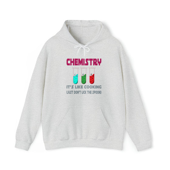 Chemistry Teacher Sweatshirt |  Chemistry is Like Cooking | Unisex Hooded Hoodie Sweatshirt | Science Technology