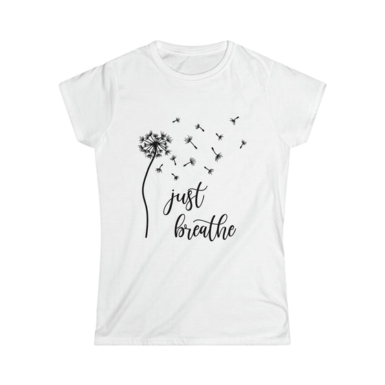 Just Breath Shirt | Dandelion Relaxation | Women's Soft style Tee T-Shirt