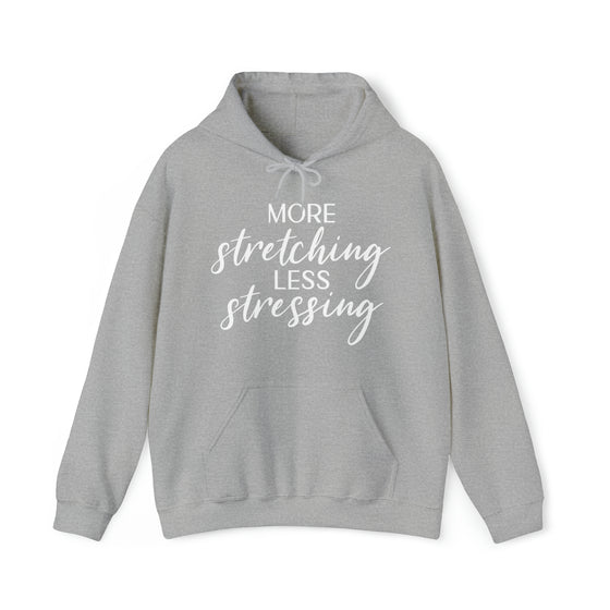 Yoga Sweatshirt | More Stretching Less Stressing | Unisex Hooded Hoodie Sweatshirt | Embrace Your Vibe